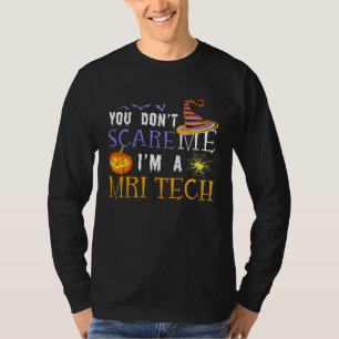 Je maakt me niet bang, ik ben een MRI-tech Hallowe T-shirt