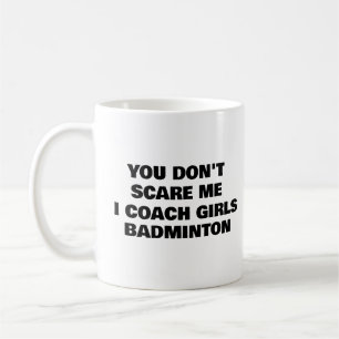 Je maakt me niet bang Ik Coach Meisjes BADMINTON Koffiemok