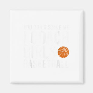 Je Maakt Me Niet Bang Ik Coach Meisjes Basketbal C Magneet