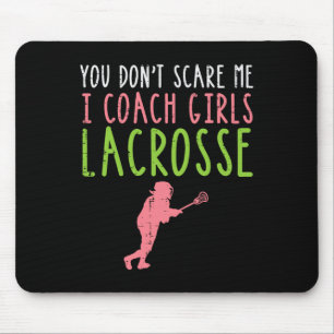 Je Maakt Me Niet Bang Ik Coach Meisjes Lacrosse Fu Muismat
