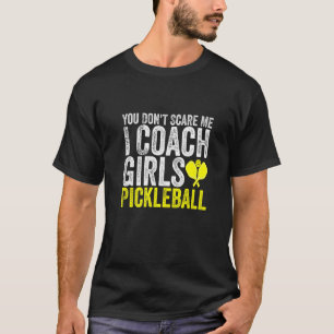 Je maakt me niet bang Ik Coach Meisjes Pickleball T-shirt