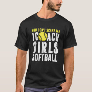 Je maakt me niet bang Ik Coach Meisjes Softball T  T-shirt