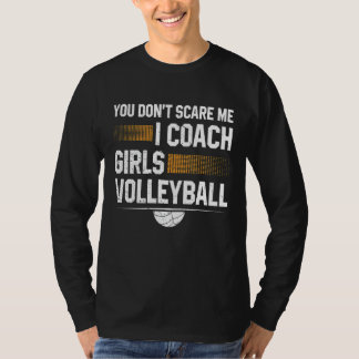 Je maakt me niet bang Ik Coach Meisjes Volleybal C T-shirt