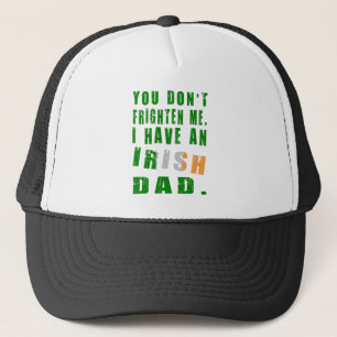 Je Maakt Me Niet Bang, Ik Heb Een Ierse Vader Trucker Pet