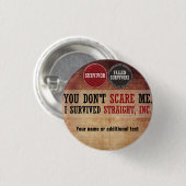 Je maakt me niet bang. Ik heb Straight overleefd, Ronde Button 3,2 Cm (Voorkant /achterkant)