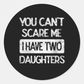 Je maakt me niet bang ik heb twee dochters Humor F Ronde Sticker