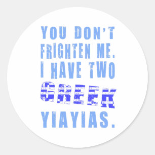 Je Maakt Me Niet Bang Ik Heb Twee Griekse Yiayias Ronde Sticker
