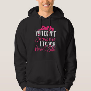 Je Maakt Me Niet Bang Ik Onderwijs Aerial Silk - Y Hoodie