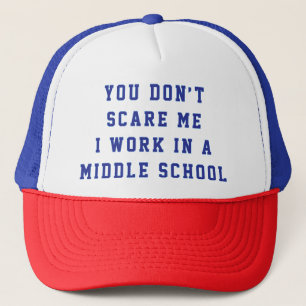 Je maakt me niet bang, ik werk op een middelbare s trucker pet
