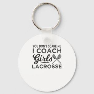 Je maakt me niet bang in coach Lacrosse Sleutelhanger