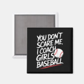 Je maakt me niet bang in coach meisjes honkbal gra magneet (Voorkant / Achterkant)