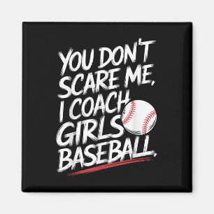 Je maakt me niet bang in coach meisjes honkbal gra magneet