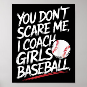 Je maakt me niet bang in coach meisjes honkbal gra poster