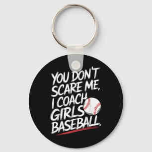 Je maakt me niet bang in coach meisjes honkbal gra sleutelhanger
