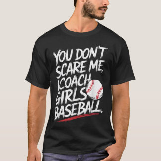 Je maakt me niet bang in coach meisjes honkbal gra t-shirt