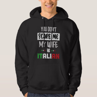 Je maakt me niet bang Mijn vrouw is Italiaans  Ita Hoodie