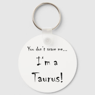 Je maakt me niet bang...Taurus Sleutelhanger