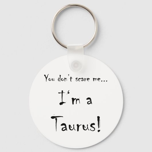 Je maakt me niet bang...Taurus Sleutelhanger (Voorkant)