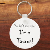 Je maakt me niet bang...Taurus Sleutelhanger (Voorkant)