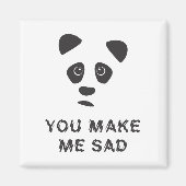 Je maakt me verdrietig. Sad panda. Magneet (Voorkant)