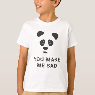 Je maakt me verdrietig. Sad panda. T-shirt