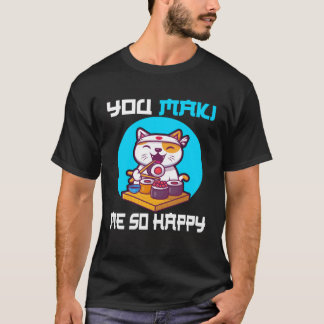 Je maakt me zo blij sushi japan kat gezegde t-shirt