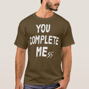 Je maakt Mess Funny voor mannen vrouwen compleet T-shirt