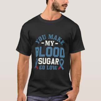 Je maakt mijn bloedsuiker laag - Diabetes Bewustzi T-shirt