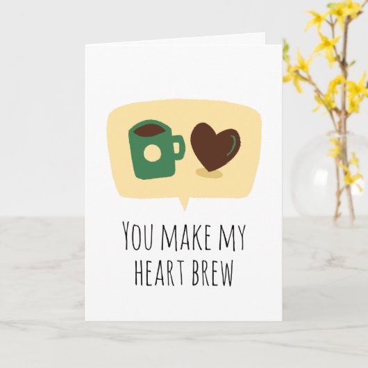 Je maakt mijn hart koffie brouwen grappig ik hou v kaart (Gele Bloem)