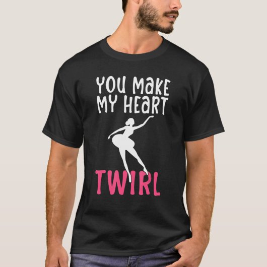 Je maakt mijn Hart Twirl Dansballet T-shirt (Voorkant)