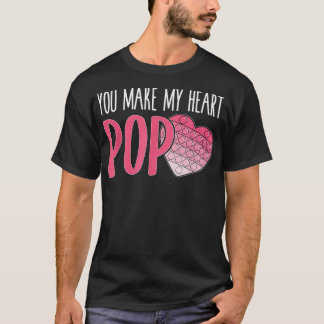 Je maakt mijn Pop populper Funny Pop valentin T-shirt