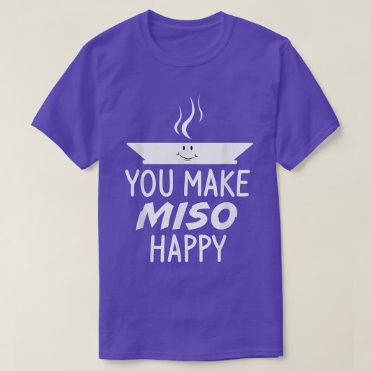 Je maakt Miso Happy Soup Japans eten T-shirt (Design voorkant)
