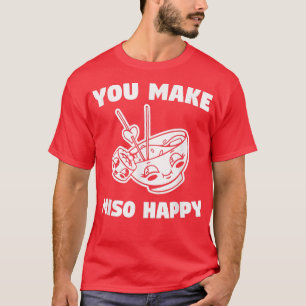 Je maakt Miso Happy Weddenschap... T-shirt