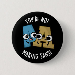 Je maakt Sans geen grappige letterspelden donker B Ronde Button 5,7 Cm
