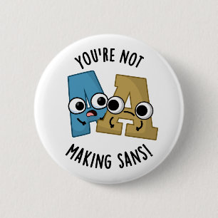 Je maakt Sans geen grappige woordspelingen Ronde Button 5,7 Cm