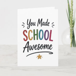 Je maakte school geweldig  kaart