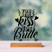 Je mag de bruid kussen acryl bord (Neutraal)