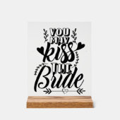 Je mag de bruid kussen acryl bord (Voorkant)