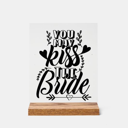 Je mag de bruid kussen acryl bord (Voorkant)