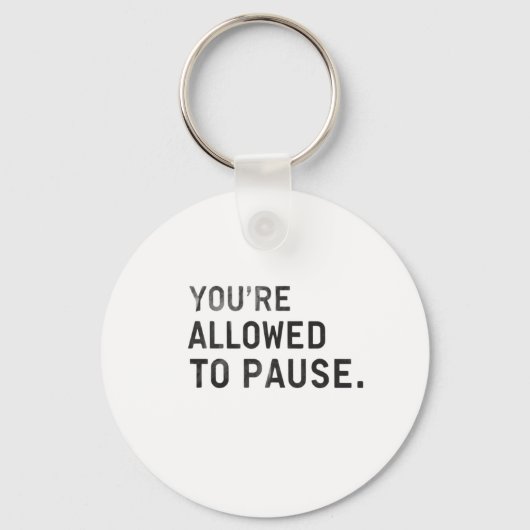 "Je mag even pauzeren." Sleutelhanger (Voorkant)