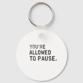 "Je mag even pauzeren." Sleutelhanger (Achterkant)