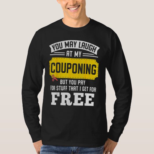 Je mag lachen bij mijn coupon, maar je betaalt - t-shirt (Voorkant)