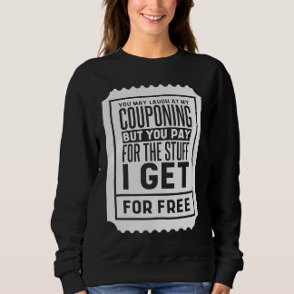 Je mag lachen om mijn Couponing Coupons Couponer Trui