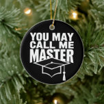 Je mag me Master Degree Afstuderen 2024 noemen Keramisch Ornament<br><div class="desc">Je mag me Master Masters Degree Afstuderen 2024 noemen</div>