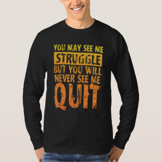 Je mag me zien worstelen maar je zult me nooit zie t-shirt