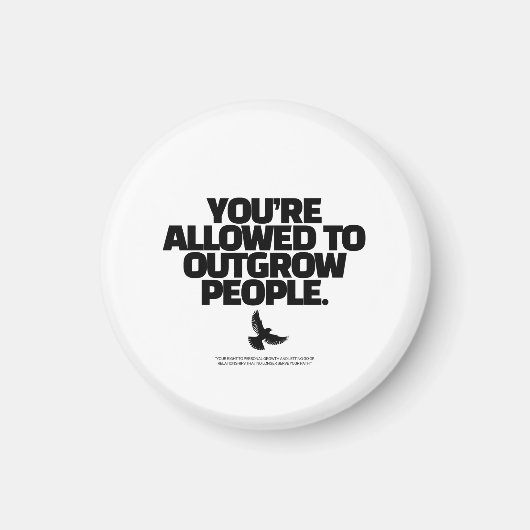 Je mag mensen ontgroeien - Freedom Design Magneet (Voorkant)