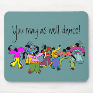 Je mag net zo goed Dance zijn. Muismat