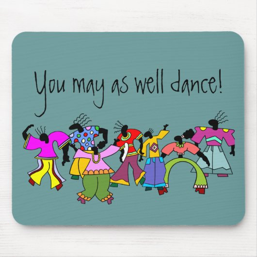 Je mag net zo goed Dance zijn. Muismat (Voorkant)