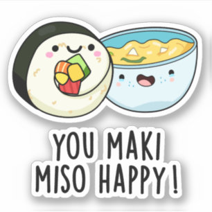Je Maki Miso Happy Funny Japanse Food Pun Sticker