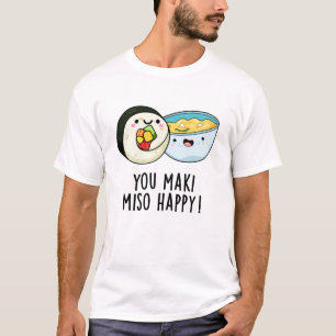 Je Maki Miso Happy Funny Japanse Food Pun T-shirt